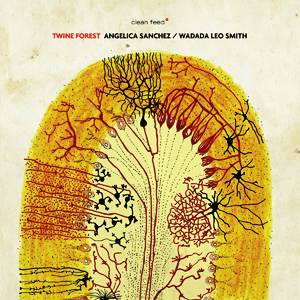 Angelica Sanchez, Wadada Leo Smith: <i>Twine Forest</i> (Clean Feed, 2013) 3