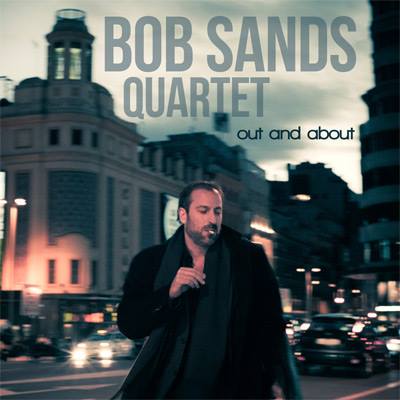 Bob Sands Quartet: <i>Out And About</i> (Steeplechase, 2013) 2