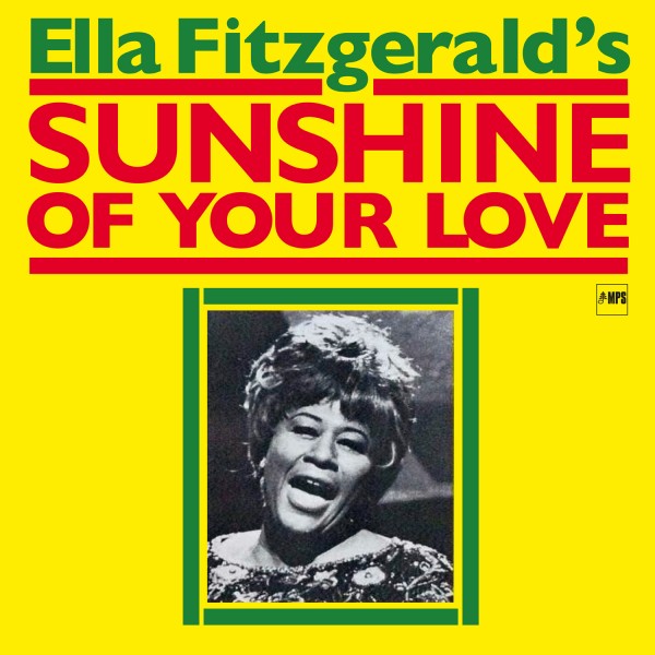 Ella Fitzgerald: <i>Sunshine Of Your Love</i> (MPS. 1969 -orig-, 2014 -reed.digital) 2