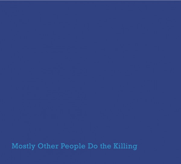 Mostly Other People Do The Killing: <i>Blue</i> (Hot Cup Records, 2014) 16