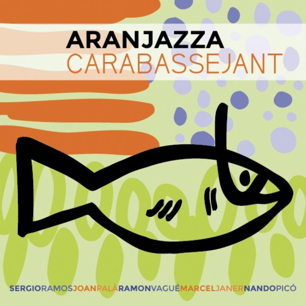 Aranjazza: Carabassejant (Quadrant Records, 2015; CD) 2