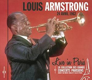 La música de LODLMA. Louis Armstrong: Live In Paris. 24 avril 1962 (Fremeaux & Associés. Ed. 2015; CD) 1