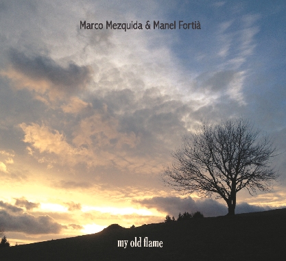 Marco Mezquida & Manel Fortià: My Old Flame (Autoeditado, 2015; CD) 3