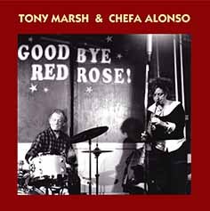 Tony Marsh y Chefa Alonso: Good Bye Red Rose! (Emanem, 2016) [CD] 5