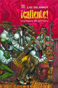 Razones para el jazz: un libro. ¡Caliente! Una historia del jazz latino (Luc Delannoy) [399] 2