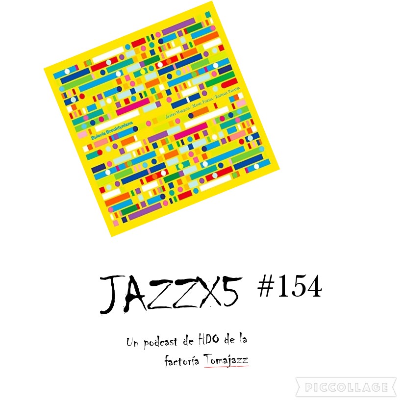 JazzX5#154. Albert Marquès - Manel Fortià - Raphaël Pannier: Haden Song (Bulería Brooklyniana) [Minipodcast] 1