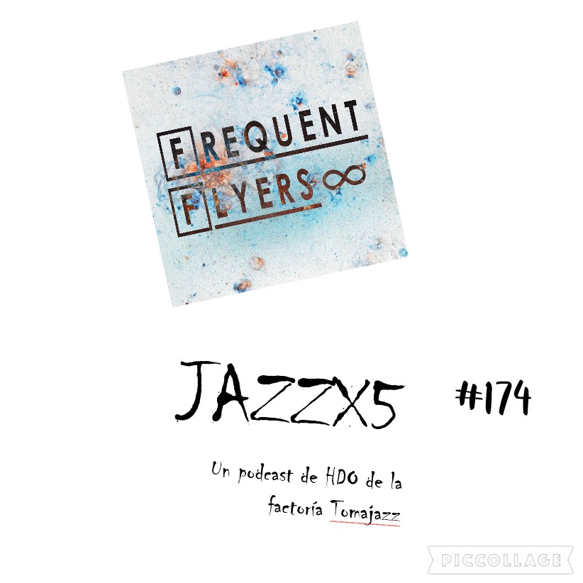 JazzX5#174. Frequent Flyers: Unnecesary (Infinity) [Minipodcast] 1