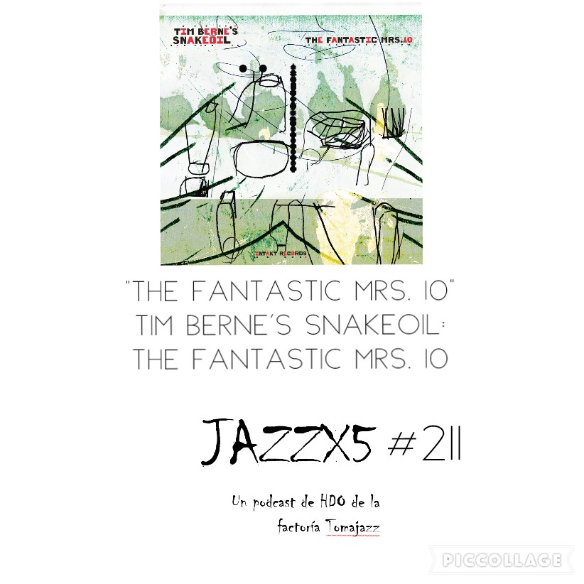 JazzX5#211. Tim Berne's Snakeoil: The Fantastic Mrs. 10 (The Fantastic Mrs. 10) [Minipodcast] 3