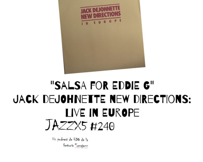 JazzX5#240. Jack DeJohnette New Directions: "Salsa for Eddie G" [In Europe (ECM, 1980)] [Minipodcast] Por Pachi Tapiz 2