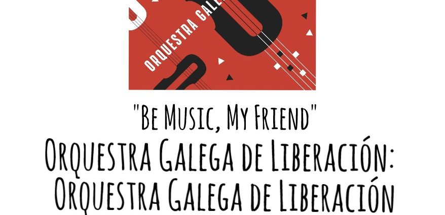 JazzX5#278. Orquestra Galega de Liberación: "Be Music, My Friend" [Orquestra Galega de Liberación (Autoeditado, 2021)] [Minipodcast de jazz] Por Pachi Tapiz 1