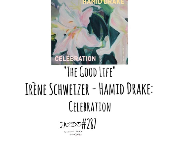 JazzX5#287. Irène Schweizer - Hamid Drake: "The Good Life" [Celebration (Intakt, 2021)] [Minipodcast de jazz] Por Pachi Tapiz 3