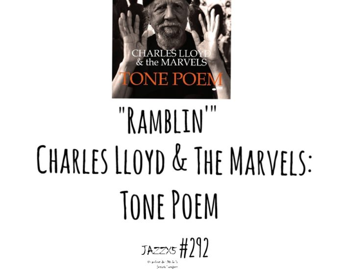 JazzX5#292. Charles Lloyd & The Marvels: "Ramblin'" [Tone Poem (Blue Note, 2021)] [Minipodcast de jazz] Por Pachi Tapiz 1