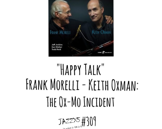 JazzX5#309. Frank Morelli - Keith Oxman: "Happy Talk" [The Ox-Mo Incident (Capri Records, 2021)] [Minipodcast de jazz] Por Pachi Tapiz 4