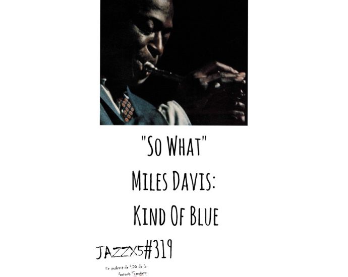 JazzX5#319. Miles Davis: "So What" [Kind Of Blue (Columbia, 1959)] [Minipodcast de jazz] Por Pachi Tapiz 2