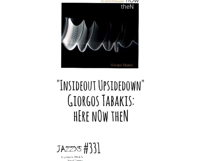 JazzX5#331. Giorgos Tabakis: "Insideout Upsidedown" [hEre nOw theN (Ekfrassis Productions, 2021)] [Minipodcast de jazz] Por Pachi Tapiz 1