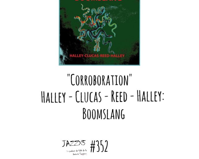 JazzX5#352. Halley - Clucas - Reed - Halley: "Corroboration" [Boomslang (Pine Eagle Records, 2021)] [Minipodcast de jazz] Por Pachi Tapiz