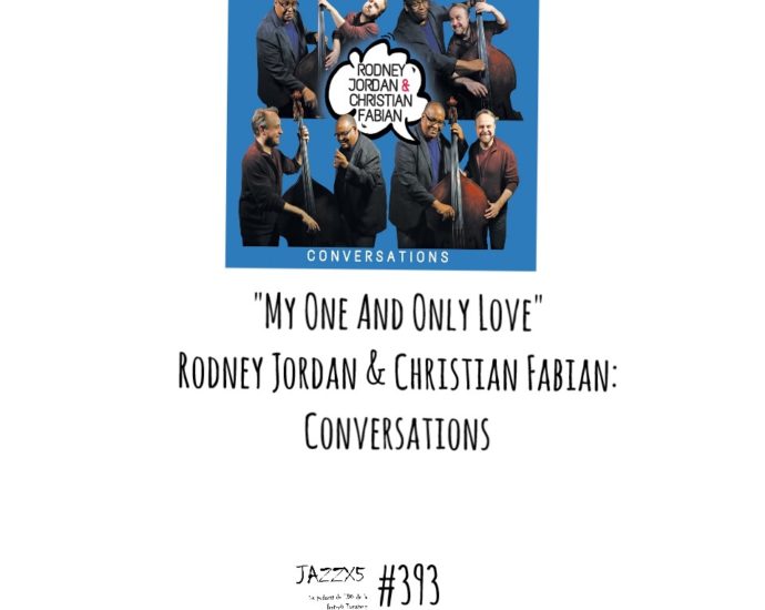 JazzX5#393. Rodney Jordan - Christian Fabian: “My One and Only Love” [Conversations (Spice Rack Records, 2022)] [Minipodcast de jazz aka Malditos Jazztardos] Por Pachi Tapiz