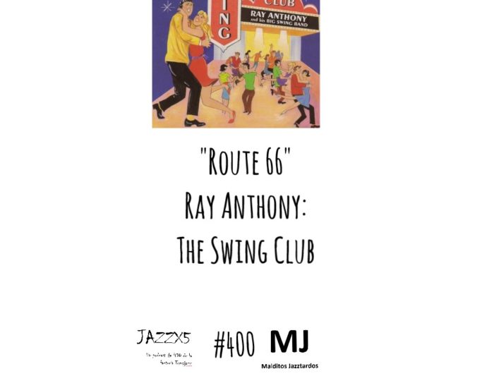 JazzX5 Centennial #400. Ray Anthony: “Route 66" [The Swing Club (Aero Space Records, 1999)] [Minipodcast de jazz] Por Pachi Tapiz [JazzX5 Centennial 002]