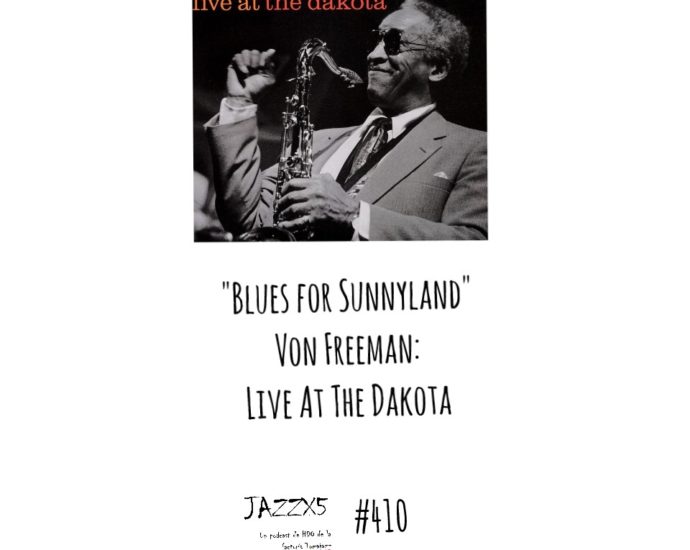JazzX5#410. Von Freeman: "Blues for Sunnyland" [Live At The Dakota (Premonition Records, 2001)] [Minipodcast de jazz] Por Pachi Tapiz
