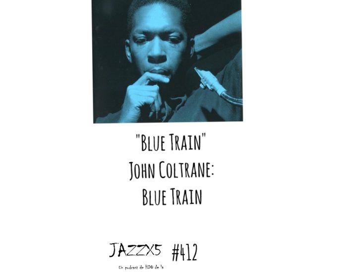 John Coltrane: "Blue Train" [Blue Train (Blue Note, 1958)] Por Pachi Tapiz. JazzX5#412 [Minipodcast de jazz]