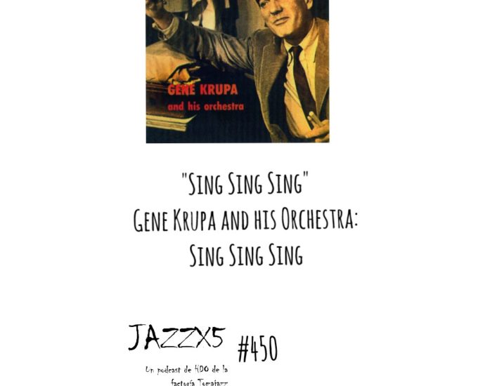 Gene Krupa and his Orchestra: "Sing Sing Sing" [Sing Sing Sing (1954)] Por Pachi Tapiz. JazzX5#450 [Minipodcast de jazz] 1