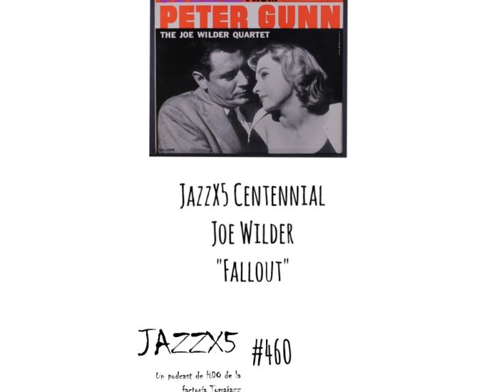 Joe Wilder. JazzX5 Centennial #460 Por Pachi Tapiz [Minipodcast de Jazz]