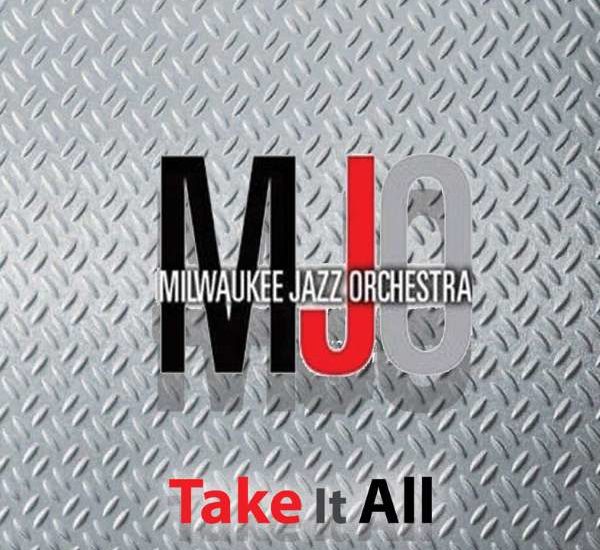 Milwaukee Jazz Orchestra Take It All (Blujazz Productions; 2022. Por Juan F. Trillo [Grabación de jazz]