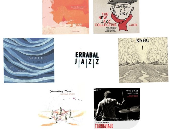 Errabal Jazz I: Gonzalo del Val, The Machetazo, David Sancho, Eva Alcaide quinteto, The New Jazz Collective y Xahu. Por Enrique Farelo [Grabaciones de jazz] 1