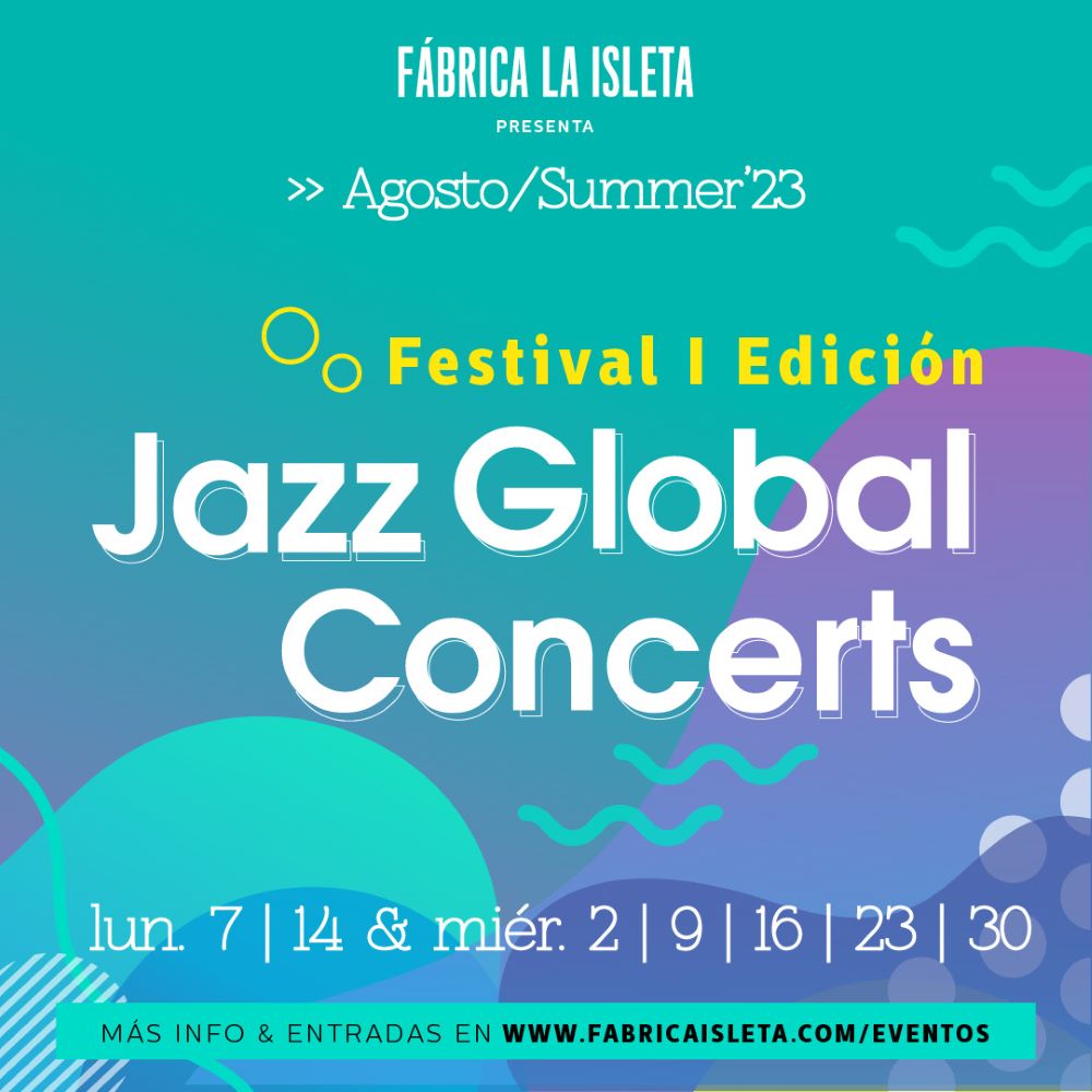 I Festival Jazz Global Concerts 2023 (Fábrica La Isleta, Las Palmas de Gran  Canaria. 2 al 30 de agosto de 2023) [Noticias de jazz] - Tomajazz