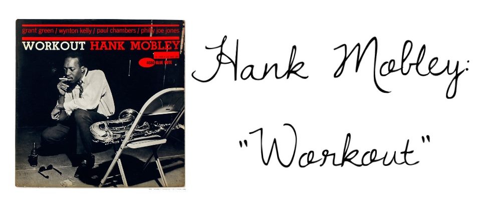 Hank Mobley: “Workout”. Por Juan F. Trillo. Tomajazz Remembers #32 [Minipodcast de jazz] - Tomajazz 9.0 - "Workout" de Hank Mobley es el tema elegido por Juan F. Trillo para la entrega número 32 de su sección mensual (puntual los días 1 de cada mes), Tomajazz Remembers.