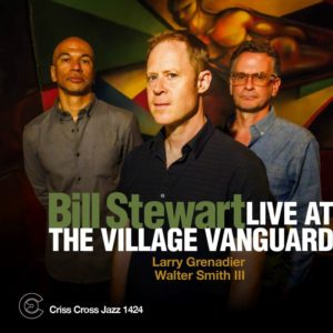 Bill Stewart: Live at The Village Vanguard (Criss Cross. 2025) Por Carlos Lara [Grabación de jazz] - Tomajazz - Live at The Village Vanguard (Criss Cross. 2025) es el título de la nueva grabación de Bill Stewart. Carlos Lara repasa la grabación. Participan Bill Stewart, Walter Smith III, Larry Grenadier