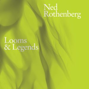 Ned Rothenberg: Looms & Legends (Pyroclastic Records; 2025) Por Pachi Tapiz [Grabación de jazz] - Tomajazz - Looms & Legends (Pyroclastic Records; 2025) es la nueva grabación en solitario de Ned Rothenberg. Pachi Tapiz repasa la grabación