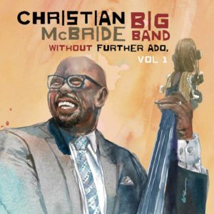 Christian McBride Big Band: Without Further Ado, Vol. 1 (Mack Avenue Records; 2025) Por Pachi Tapiz [Grabación de jazz] - Tomajazz - Without Further Ado, Vol. 1 (Mack Avenue Records; 2025) es la nueva grabación de Christian McBride Big Band. Pachi Tapiz repasa la grabación. Con la colaboración de Sting, Samara Joy, Jose James, entre otros...