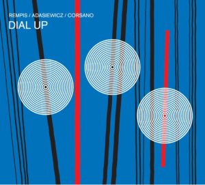 Dave Rempis - Jason Adasiewicz - Chris Corsano: Dial Up (Aerophonic Records; 2025) Por Pachi Tapiz [Grabación de jazz] - Tomajazz - Dial Up (Aerophonic Records; 2025) es la nueva grabación de Dave Rempis - Jason Adasiewicz - Chris Corsano: Por Pachi Tapiz [Grabación de jazz]
