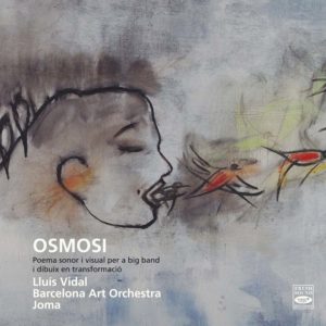 Lluis Vidal & Barcelona Art Orchestra: Osmosi (Poema sonor i visual per a big band i dibuix en transformació) (Fresh Sound Records; 2025) Por Carlos Lara [Grabación de jazz] - Tomajazz - Osmosi (Fresh Sound Records; 2025) es la nueva grabación de Lluis Vidal & Barcelona Art Orchestra. Carlos Lara repasa la grabación