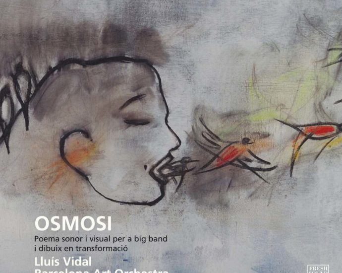 Lluis Vidal & Barcelona Art Orchestra: Osmosi (Poema sonor i visual per a big band i dibuix en transformació) (Fresh Sound Records; 2025) Por Carlos Lara [Grabación de jazz] - Tomajazz - Osmosi (Fresh Sound Records; 2025) es la nueva grabación de Lluis Vidal & Barcelona Art Orchestra. Carlos Lara repasa la grabación