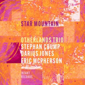 Otherlands Trio: Star Mountain (Intakt; 2025) Por Carlos Lara [Grabación de jazz] - Tomajazz - Star Mountain (Intakt; 2025) es el estreno de Otherlands Trio. Carlos Lara repasa la grabación. Otherlands Trio son Darius Jones, Stephan Crump, Eric McPherson