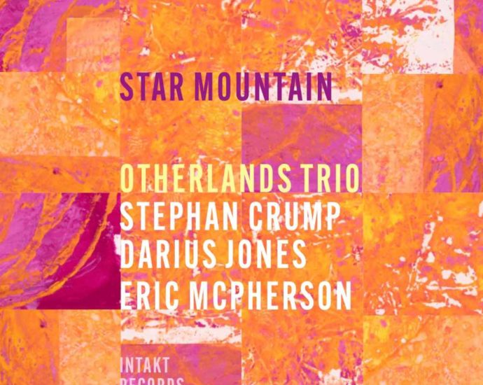 Otherlands Trio: Star Mountain (Intakt; 2025) Por Carlos Lara [Grabación de jazz] - Tomajazz - Star Mountain (Intakt; 2025) es el estreno de  Otherlands Trio. Carlos Lara repasa la grabación. Otherlands Trio son Darius Jones, Stephan Crump, Eric McPherson