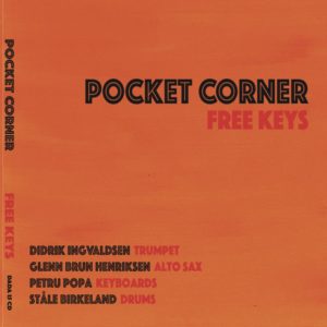 Pocket Corner: Free Keys (Dada; 2025) Por Pachi Tapiz [Grabación de jazz] - Tomajazz - Free Keys (Dada; 2025) es la nueva grabación de los veteranos Pocket Corner. Pachi Tapiz repasa la grabación. Con Didrik Ingvaldsen, Glenn Brun Henriksen, Petru Popa, Ståle Birkeland