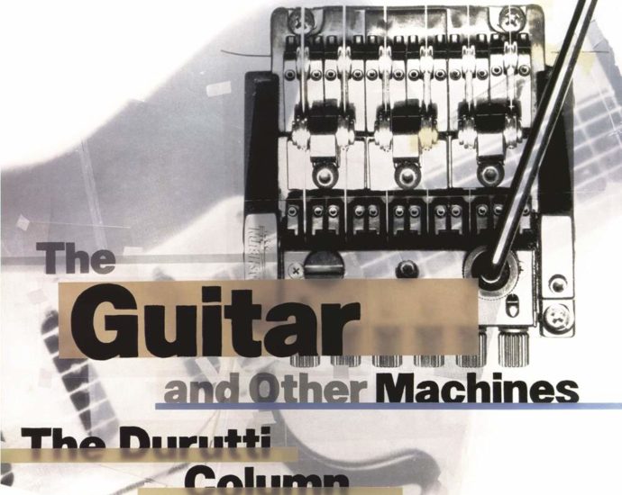 The Durrutti Column: The Guitar and Other Machines (Factory Records; 1987) Por Pachi Tapiz [Clásicos atemporales] - Tomajazz - The Durrutti Column: The Guitar and Other Machines (Factory Records; 1987) es el disco reseñado por Pachi Tapiz tras la sugerencia de Enrique Farelo en los Clásicos atemporales