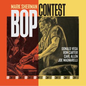 Mark Sherman: Bop Contest (Miles High Records; 2025) Por Pachi Tapiz [Grabación de jazz] - Tomajazz - Bop Contest (Miles High Records; 2025) es la nueva grabación de Mark Sherman. Pachi Tapiz repasa la grabación. Con Mark Sherman, Ron Carter, Donald Vega, Carl Allen, Joe Magnarelli