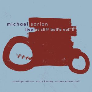 Michael Sarian: Live at Cliff Bell's Vol. II (Shifting Paradigm Records; 2025) Por Pachi Tapiz [Grabación de jazz] - Tomajazz - Live at Cliff Bell's Vol. II (Shifting Paradigm Records; 2025) es la nueva grabación del trompetista Michael Sarian. Pachi Tapiz repasa la grabación. Con Michael Sarian, Santiago Leibson, Marty Kenney, Nathan Ellman-Bell