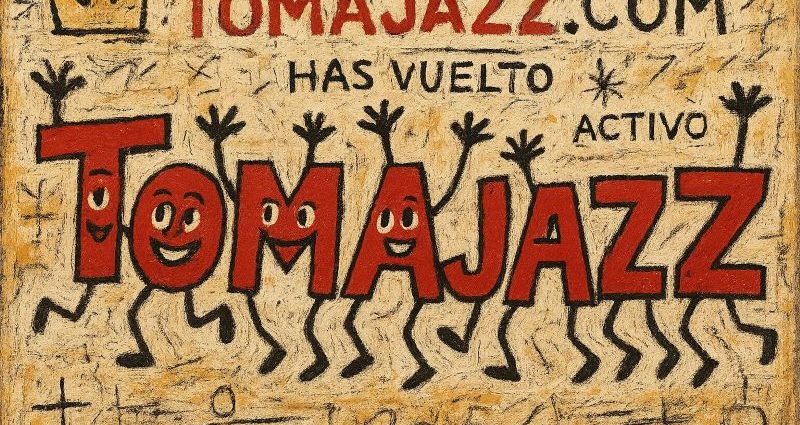 ¡Tomajazz ha vuelto! - Tomajazz - Tomajazz ha vuelto... una vez solucionados los problemas... volvemos a estar activos...