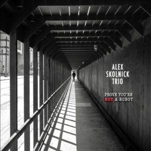 Alex Skolnick Trio: Prove You're Not A Robot (Flatiron Recordings 2025) Por Enrique Farelo [Grabación de jazz] - Tomajazz - Prove You're Not A Robot (Flatiron Recordings 2025) es la nueva grabación de Alex Skolnick Trio. Enrique Farelo repasa la grabación. Con Alex Skolnick, Nathan Peck, Matt Zebroski