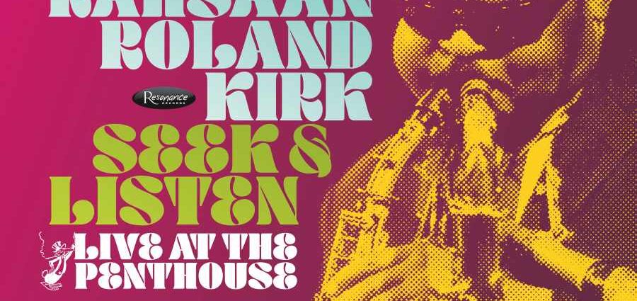 Rahsaan Roland Kirk: Seek & Listen: Live at the Penthouse (Resonance Records; 1967; Publicación 2025) Por Pachi Tapiz [Grabación de jazz] - Tomajazz - Seek & Listen: Live at the Penthouse (Resonance Records; 1967; Publicación 2025) es una grabación inédita de Rahsaan Roland Kirk. Pachi Tapiz repasa la grabación. Con Rahsaan Roland Kirk, Rahn Burton, Steve Novosel, Jimmy Hopps