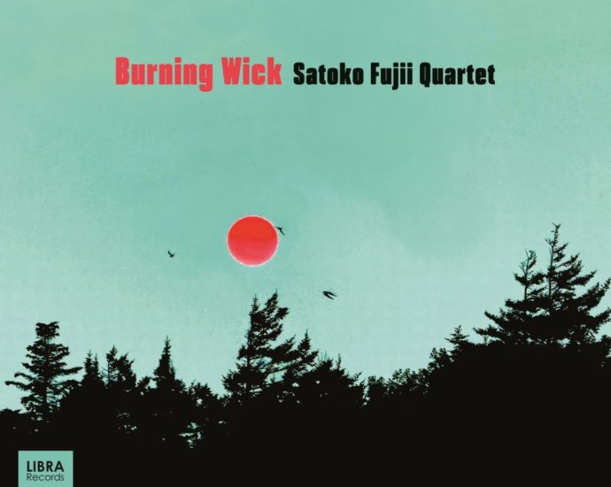 Satoko Fujii Quartet: Burning Wick (Libra Records; 2025) Por Pachi Tapiz [Grabación de jazz] - Tomajazz - Burning Wick (Libra Records; 2025) es lo nuevo de Satoko Fujii Quartet. Pachi Tapiz repasa la grabación. Con Satoko Fujii, Natsuki Tamura, Hayakawa Takeharu, Tatsuya Yoshida