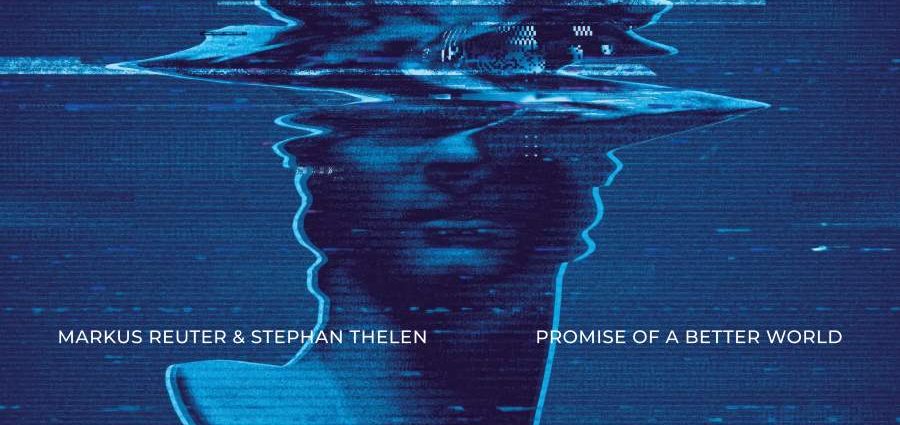 Markus Reuter & Stephen Thelen-Promise of a Better World (Iapetus records 2025)  Por Enrique Farelo [Grabación de jazz] - Tomajazz