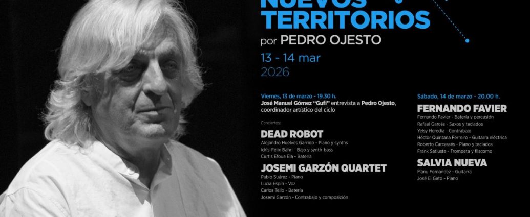 Nuevos Territorios… por Pedro Ojesto 2026 (Madrid. 13 y 14 de marzo de 2026) [Noticias de jazz] - Tomajazz - La nueva edición del ciclo Nuevos Territorios… por Pedro Ojesto se celebra los días 13 y 14 de marzo de 2026 en la Sala Berlanga de Madrid.