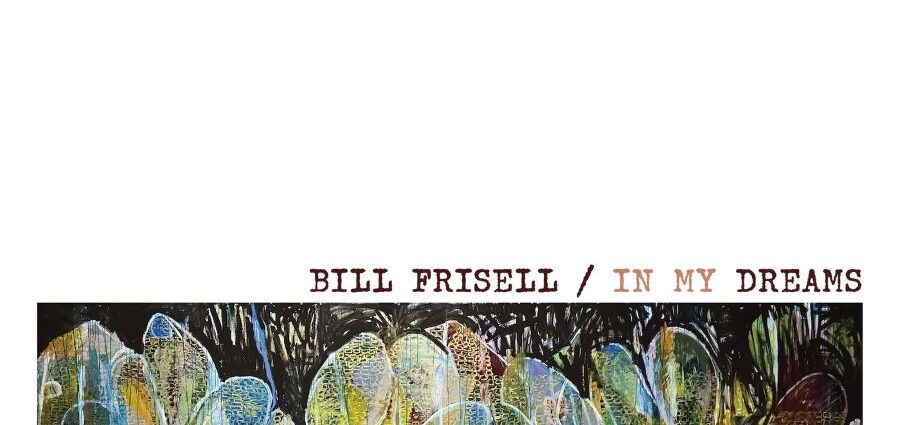 Bill Frisell: In My Dreams (Blue Note Records; 2026) Por Carlos Lara [Grabación de jazz] - Tomajazz - In My Dreams (Blue Note Records; 2026) es el título de la nueva grabación de Bill Frisell. Carlos Lara la repasa. Con Bill Frisell, Thomas Morgan, Rudy Royston, Jenny Scheinman, Eyvind Kang, Hank Roberts